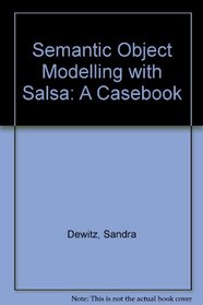 Semantic Object Modeling With Salsa: A Casebook