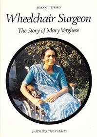 Wheelchair Surgeon: Story of Mary Verghese (Faith in Action)
