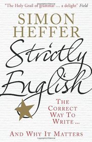 Strictly English: The Correct Way to Write . . . and Why It Matters