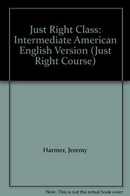 Just Right Class: Intermediate American English Version (Just Right Course)
