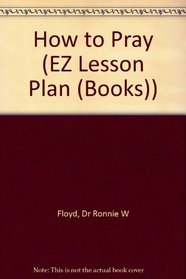 How to Pray (EZ Lesson Plan)