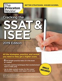 Cracking the SSAT & ISEE, 2019 Edition: All the Strategies, Practice, and Review You Need to Help Get a Higher Score (Private Test Preparation)
