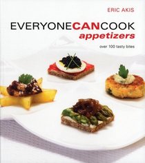 Everyone Can Cook Appetizers: Over 100 Tasty Bites (Everyone Can Cook)