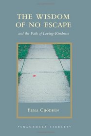 The Wisdom of No Escape: And the Path of Loving-Kindness (Shambhala Library)