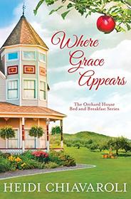 Where Grace Appears (Orchard House Bed and Breakfast, Bk 1)