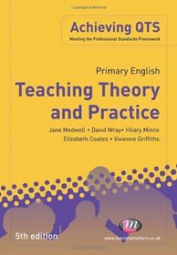 Primary English: Teaching Theory and Practice: Fifth Edition (Achieving QTS)