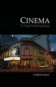 Cinema: A Visual Anthropology (Key Texts in the Anthropology of Visual and Material Culture)