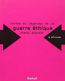 Contes et legendes de la guerre ethique (Collection La discorde) (French Edition)
