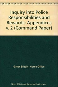Inquiry into Police Responsibilities and Rewards Appendices: Volume 2 : Command Paper 2280-II (v. 2)