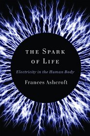 The Spark of Life: Electricity in the Human Body