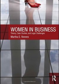 Women in Business: Theory, Case  Studies, and Legal Challenges