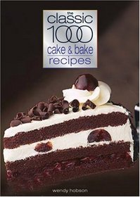 The Classic 1000 Cake and Bake Recipes (Classic 1000 Cookbook)