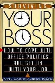 Surviving Your Boss: How to Cope With Office Politics and Get on With Your Job