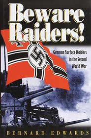 Beware Raiders: German Surface Raiders in the Second World War