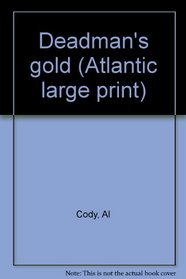Deadman's gold (Atlantic large print)