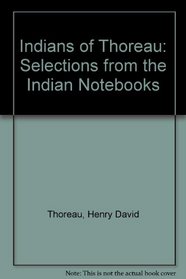 Indians of Thoreau: Selections from the Indian Notebooks