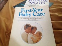 First-Year Baby Care: An Illustrated Step-By-Step Guide for New Parents