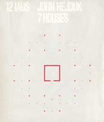 John Hejduk, 7 houses: January 22 to February 16, 1980 (Catalogue - Institute for Architecture and Urban Studies ; 12)