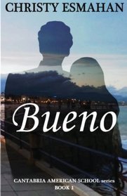 Bueno: The Cantabria American School series * Book 1 (Volume 1)