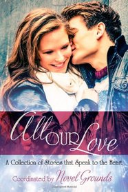 All Our Love: A Collection of Stories that Speak to the Heart