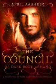 The Council of Dark Root: Armand: A Daughters of Dark Root Companion Novella