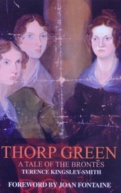 THORP GREEN: A TALE OF THE BRONTES. (SIGNED).