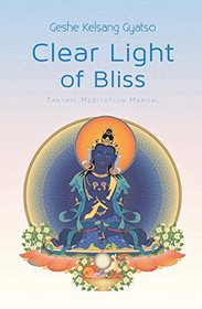 Clear Light of Bliss: Tantric meditation manual