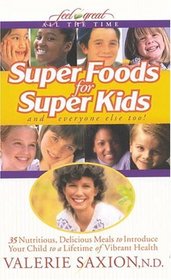Super Foods for Super Kids (Feel Great All the Time)