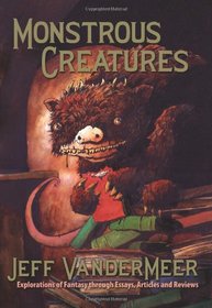 Monstrous Creatures: Explorations of Fantasy through Essays, Articles and Reviews