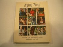 Aging Well: The Life Plan for Health and Vitality in Your Later Years