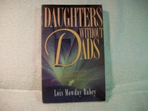 Daughters Without Dads: Overcoming the Challenges of Growing Up Without a Father