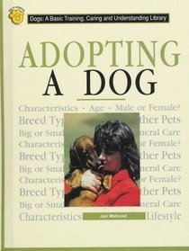 Adopting a Dog (Cats and Dogs : a Basic Training, Caring, and Understanding Library)