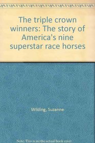 The triple crown winners: The story of America's nine superstar race horses