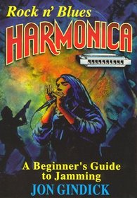 Rock N' Blues Harmonica: A Beginner's Guide to Jamming/Includes Book, Cassette, and Harmonica