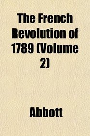 The French Revolution of 1789 (Volume 2)