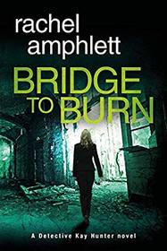 Bridge to Burn (Detective Kay Hunter)