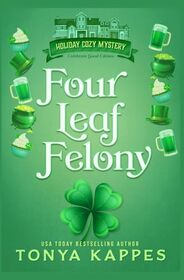 Four Leaf Felony (Holiday Cozy Mystery)