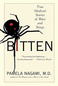 Bitten : True Medical Stories of Bites and Stings