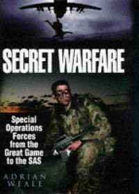 Secret Warfare: Special Operations Forces from the Great Game to the SAS