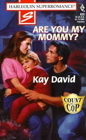 Are You My Mommy?  (Count on a Cop) (Harlequin Superromance, No 823)