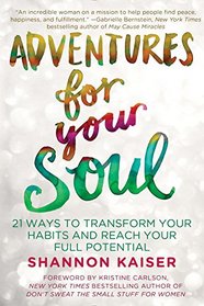 Adventures for Your Soul: 21 Ways to Transform Your Habits and Reach Your Full Potential
