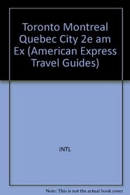 Toronto, Montreal  Quebec City (American Express Travel Guides)