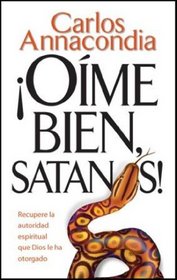 !Oime Bien, Satanas! (Spanish Edition) Listen to Me, Satan!