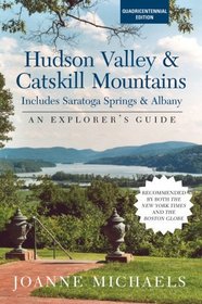 The Hudson Valley & Catskill Mountains: Includes Saratoga Springs & Albany (Explorer's Guides)