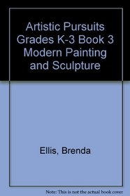 Artistic Pursuits Grades K-3 Book 3 Modern Painting and Sculpture