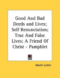 Good And Bad Deeds and Lives; Self Renunciation; True And False Lives; A Friend Of Christ - Pamphlet