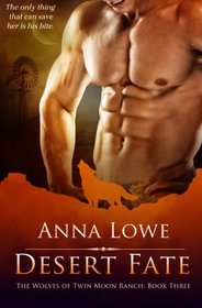 Desert Fate: Book 3 (The Wolves of Twin Moon Ranch)