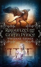 Rapunzel and the Griffin Prince: An Adult Fairytale Romance (Once Upon a Spell) (Volume 6)