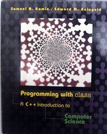 Programming With Class: Introduction To Computer Science With C++