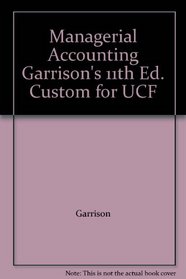 Managerial Accounting Garrison's 11th Ed. Custom for UCF